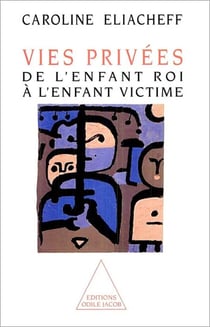 Vies privées - De l’enfant roi à l’enfant victime