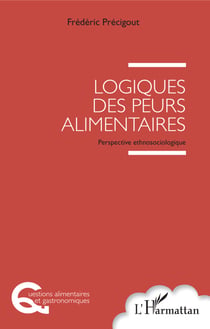Logiques des peurs alimentaires - Perspective ethnosociologique
