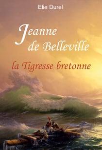 Jeanne de Belleville - La tigresse Bretonne