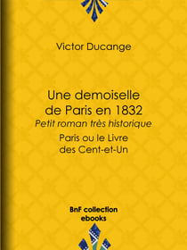 Une demoiselle de Paris en 1832 - Petit roman très historique - Paris ou le Livre des Cent-et-Un