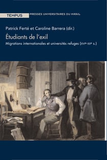 Étudiants de l’exil - Migrations internationales et universités refuges (XVIe-XXe s.)