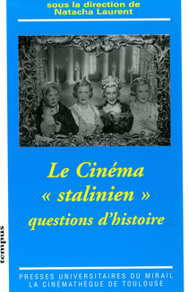Le cinéma «stalinien» - Questions d’histoire