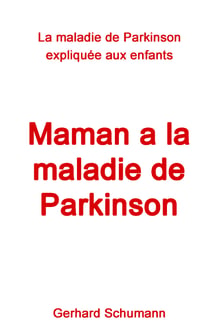 Maman a la maladie de Parkinson - La maladie de Parkinson expliquée aux enfants