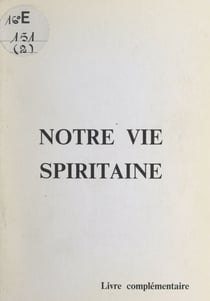 Notre vie spiritaine - Livre complémentaire