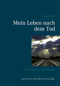 Mein Leben nach dem Tod - Teil 2: Hilfe aus dem Jenseits
