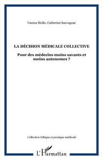 La décision médicale collective - Pour des médecins moins savants et moins autonomes ?
