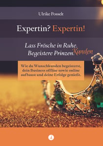 Expertin? Expertin! - Lass Frösche in Ruhe. Begeistere Kunden.