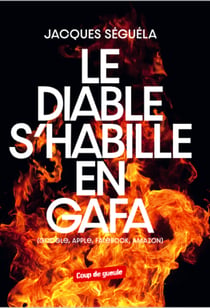 Le diable s'habille en GAFA - Google, Apple, Facebook, Amazon
