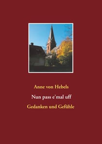 Nun pass e'mal uff - Gedanken und Gefühle