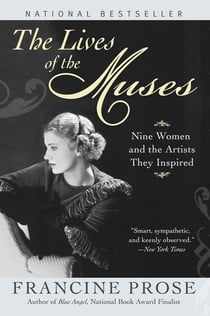 The Lives of the Muses - Nine Women & the Artists They Inspired