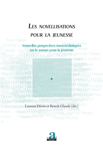 Les novellisations pour la jeunesse - Nouvelles perspectives transmédiatiques sur le roman pour la jeunesse