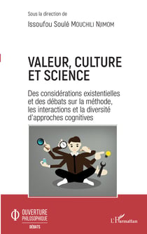 Valeur, culture et science - Des considérations existentielles et des débats sur la méthode, les interactions et la diversité d'approches cognitives