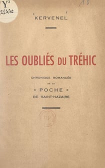 Les oubliés du Tréhic - Chronique romancée de la poche de Saint-Nazaire (5 août 1944-9 mai 1945)