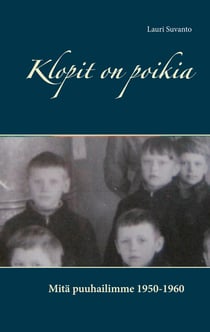 Klopit on poikia - Mitä puuhailimme 1950-1960