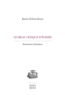 Le (beau) risque d'écrire - Entretiens littéraires