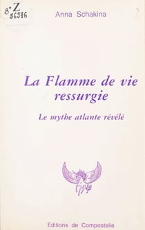 La flamme de vie ressurgie - Le mythe atlante révélé
