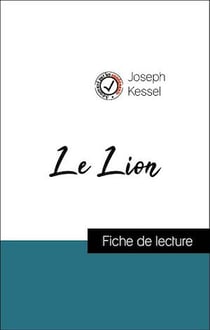 Analyse de l'œuvre : Le Lion (résumé et fiche de lecture plébiscités par les enseignants sur fichedelecture.fr)