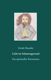 Licht im Schattengewand - Ein spiritueller Kurzroman