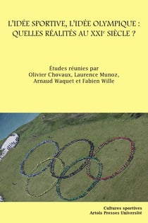 L’Idée sportive, l’idée olympique: quelles réalités au XXIesiècle?