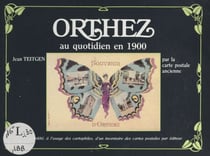 Orthez au quotidien en 1900 - Par la carte postale ancienne