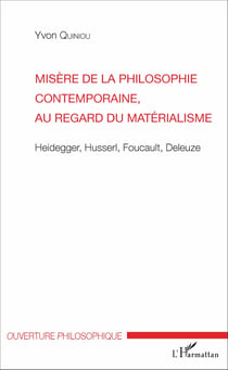 Misère de la philosophie contemporaine, au regard du matérialisme - Heidegger, Husserl, Foucault, Deleuze