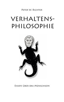 Verhaltens-Philosophie - Essays über das Menschsein