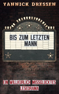 Bis zum letzten Mann - Ein willkürlich missglücktes Lesedrama