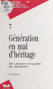 Génération en mal d'héritage - Des jeunes en quête de mémoire