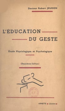 L'éducation du geste - Étude physiologique et psychologique