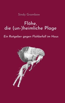 Flöhe, die (un-)heimliche Plage - Ein Ratgeber gegen Flohbefall im Haus
