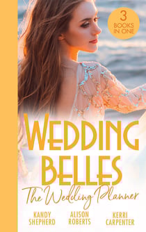 Wedding Belles: The Wedding Planner - The Tycoon and the Wedding Planner / The Wedding Planner and the CEO / The Wedding Truce