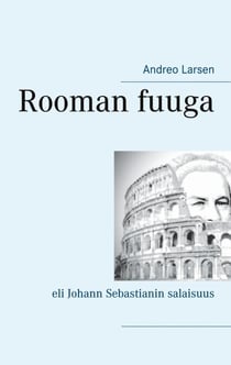 Rooman fuuga - eli Johann Sebastianin salaisuus