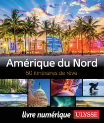 Amérique du Nord - 50 itinéraires de rêve
