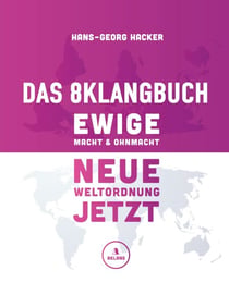 Das 8Klangbuch - Ewige Macht und Ohnmacht - Neue Weltordnung jetzt