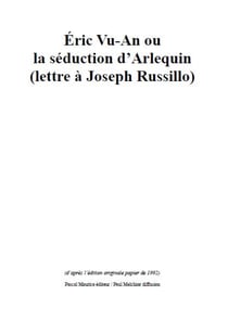 Eric Vu-An ou La séduction d'Arlequin - (lettre à Joseph Russillo)