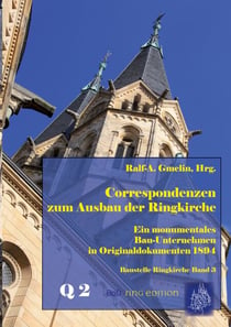 Correspondenzen zum Ausbau der Ringkirche - Ein monumentales Bau-Unternehmen in Originaldokumenten 1894