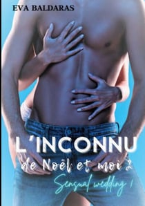 L'inconnu de Noël et moi 2 - Sensual wedding !