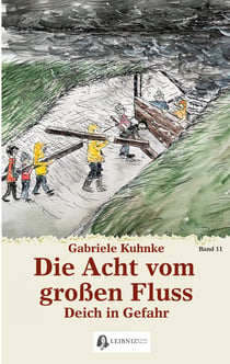 Die Acht vom großen Fluss, Bd. 11 - Deich in Gefahr