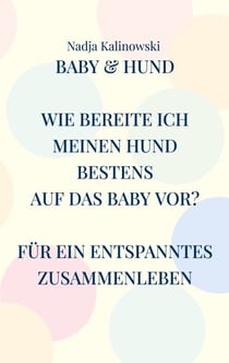 Baby & Hund - Wie bereite ich meinen Hund bestens auf das Baby vor?