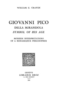 Giovanni Pico della Mirandola, symbol of his age : modern interpretations of a Renaissance Philosopher
