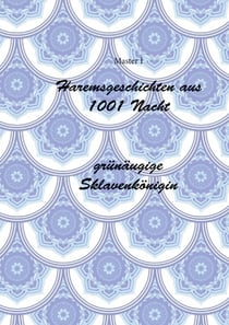Haremsgeschichten Aus 1001 Nacht -Grünäugige Sklavenkönigin
