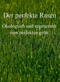 Der perfekte Rasen - Ökologisch und regenerativ zum perfekten grün.