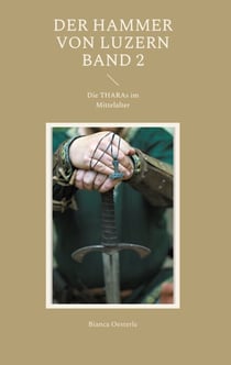 Der Hammer von Luzern Band 2 - Die THARAs im Mittelalter