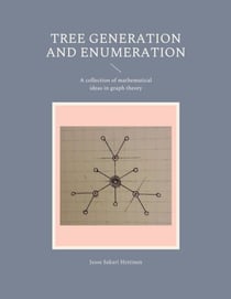 Tree generation and enumeration - A collection of mathematical ideas in graph theory