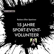 Ich war dabei - 15 Jahre Sport Event Volunteer