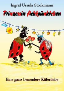 Prinzessin Achtpünktchen - Eine ganz besondere Käferliebe