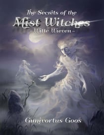 The Secrets of the Mist Witches - Witte Wieven