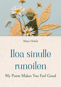 Iloa sinulle runoilen - My Poem Makes You Feel Good