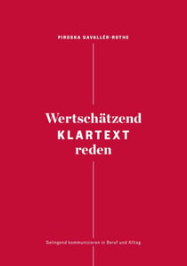 Wertschätzend Klartext reden - Gelingend kommunizieren in Beruf und Alltag