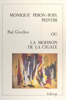 Monique Péron-Bois, peintre - Ou La moisson de la cigale